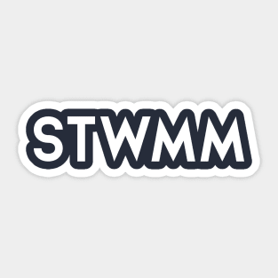 STWMM Sticker